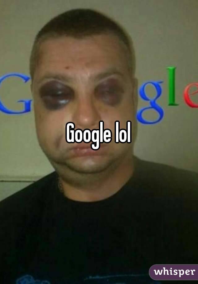 Google lol