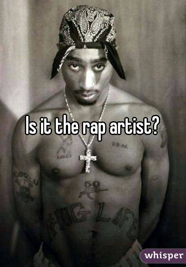 Is it the rap artist?