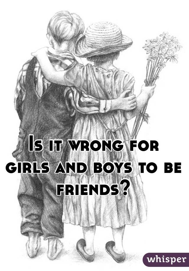 Is it wrong for girls and boys to be friends?