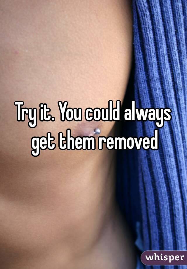 Try it. You could always get them removed