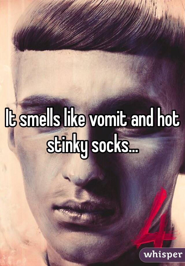 It smells like vomit and hot stinky socks... 