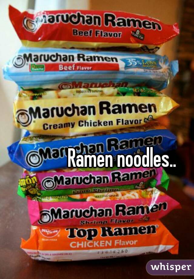 Ramen noodles..