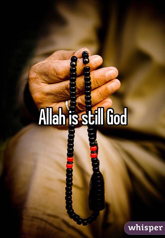 Allah is still God 