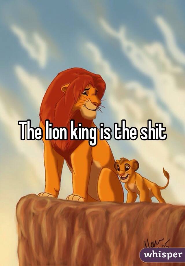 The lion king is the shit
