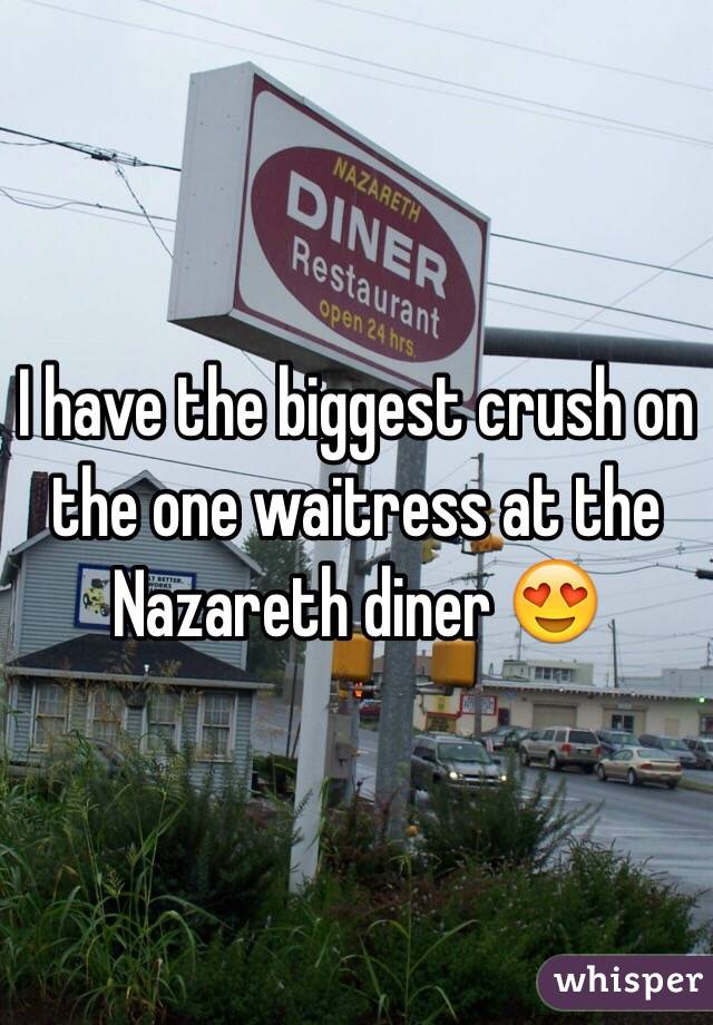 I have the biggest crush on the one waitress at the Nazareth diner 😍