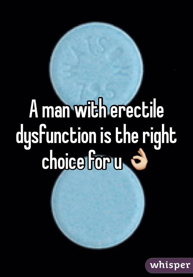 A man with erectile dysfunction is the right choice for u 👌 