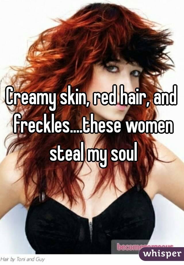 Creamy skin, red hair, and freckles....these women steal my soul