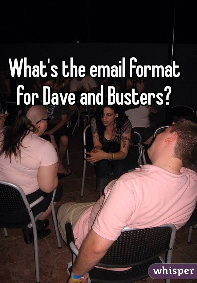 What's the email format for Dave and Busters?