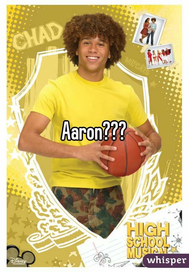 Aaron???
