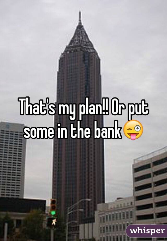 That's my plan!! Or put some in the bank😜