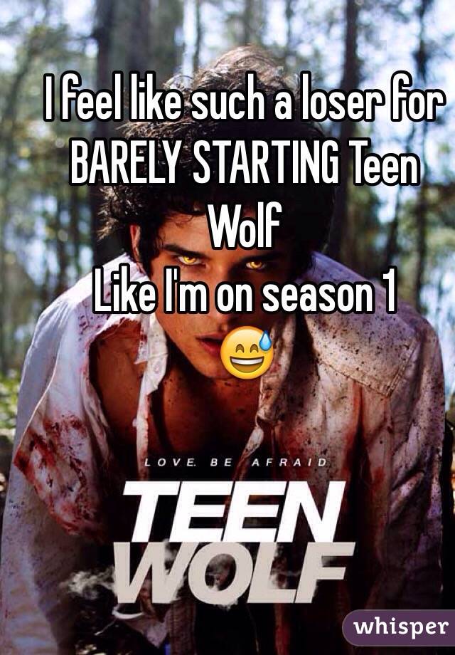 I feel like such a loser for BARELY STARTING Teen Wolf 
Like I'm on season 1
😅