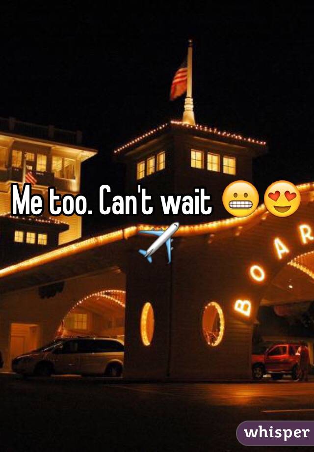 Me too. Can't wait 😬😍✈️