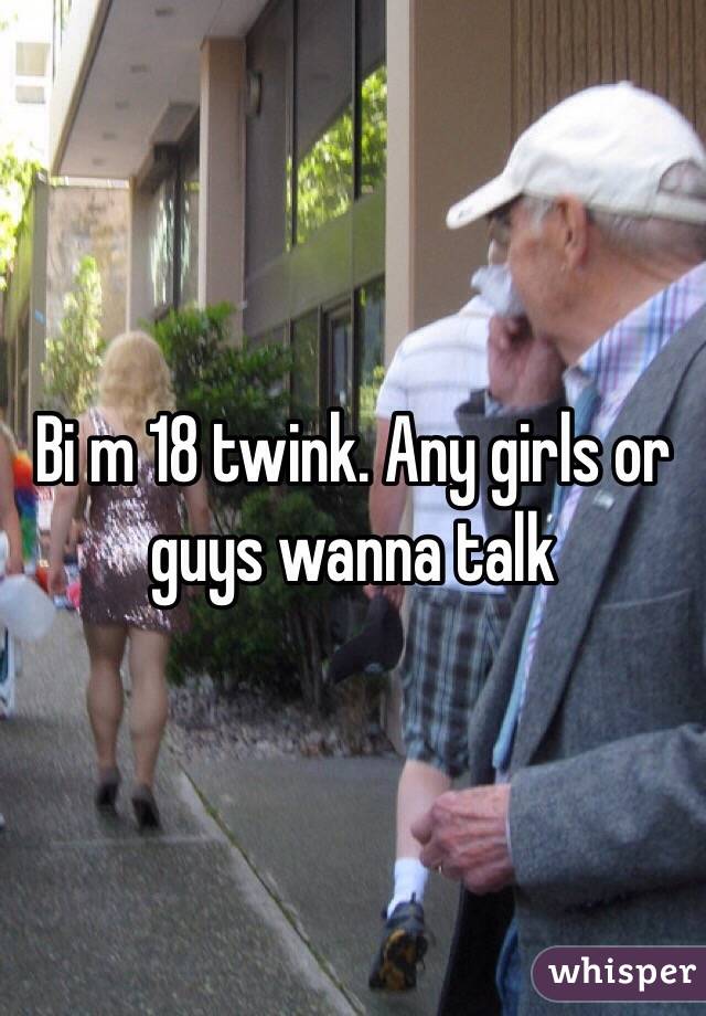 Bi m 18 twink. Any girls or guys wanna talk