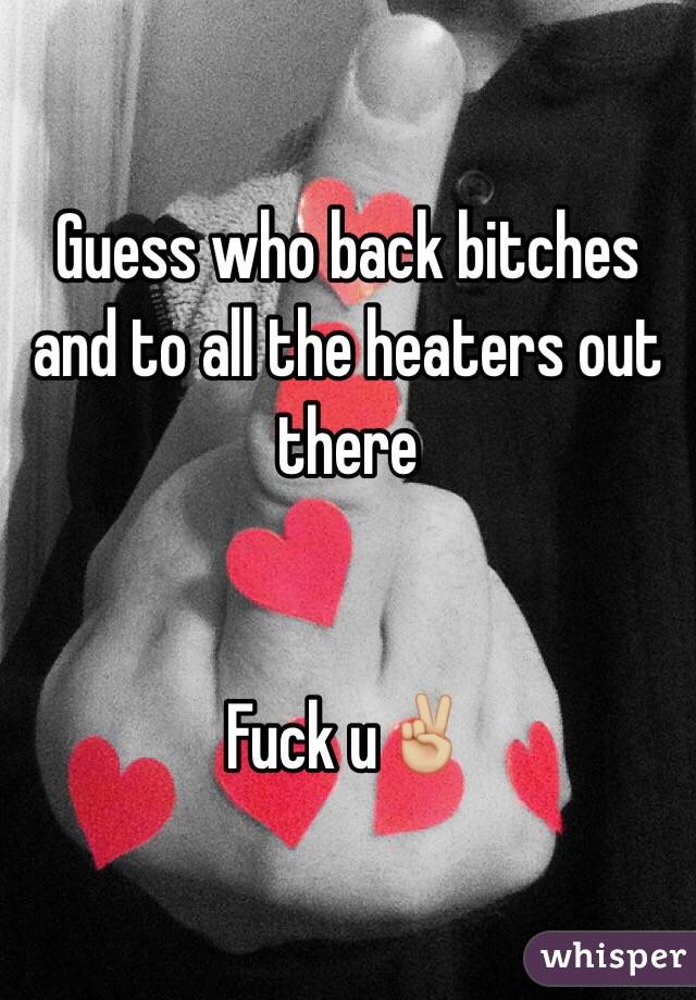 Guess who back bitches and to all the heaters out there 


Fuck u✌🏼