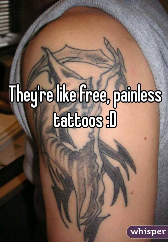 They're like free, painless tattoos :D 