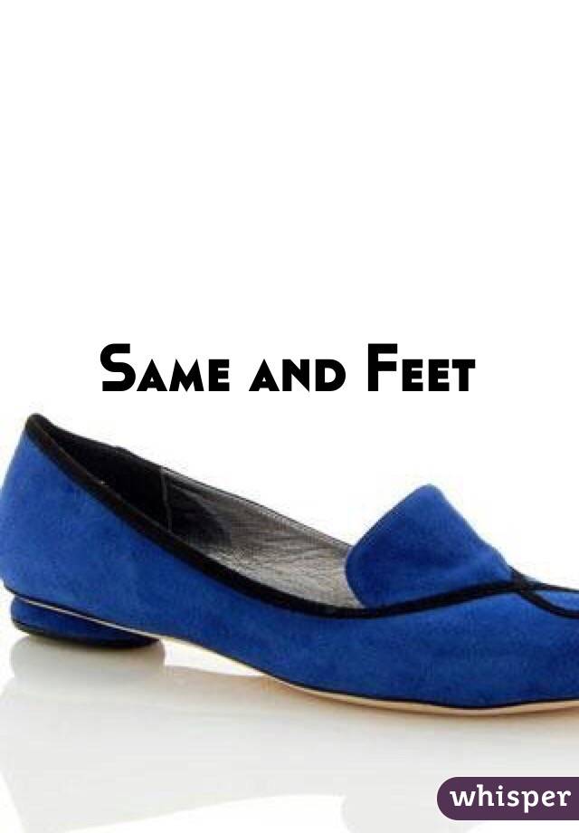 Same and Feet
