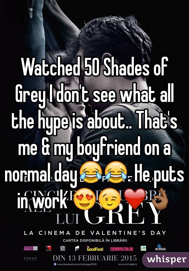 Watched 50 Shades of Grey I don't see what all the hype is about.. That's me & my boyfriend on a normal day😂😂. He puts in work 😍😉❤️👌🏾