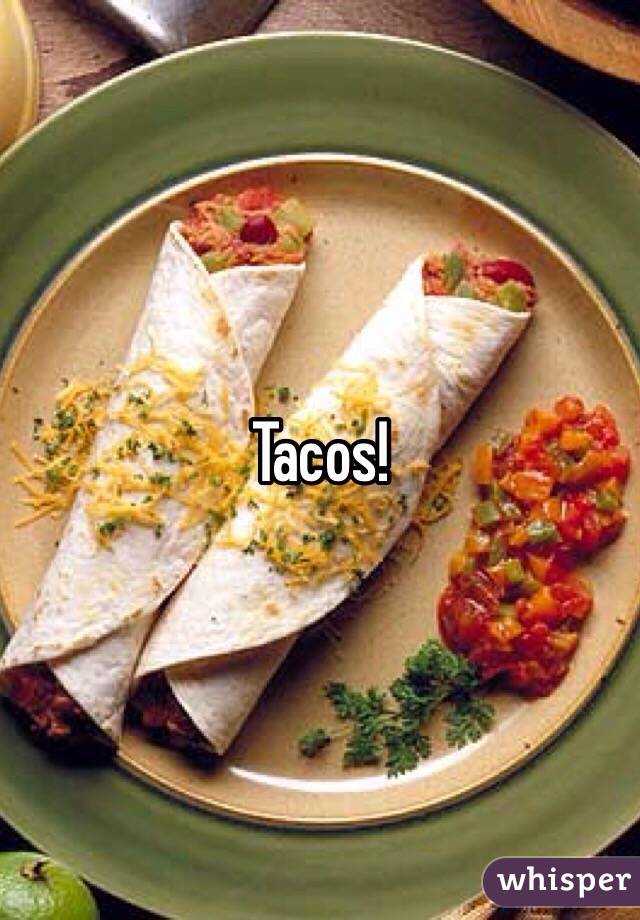 Tacos!