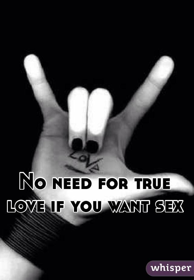 No need for true love if you want sex