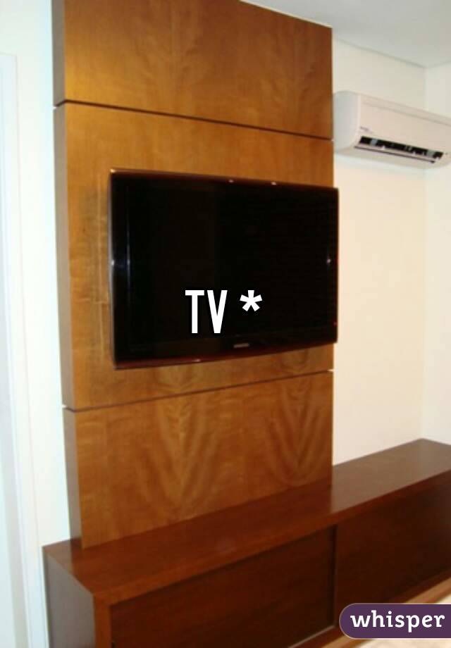 TV *