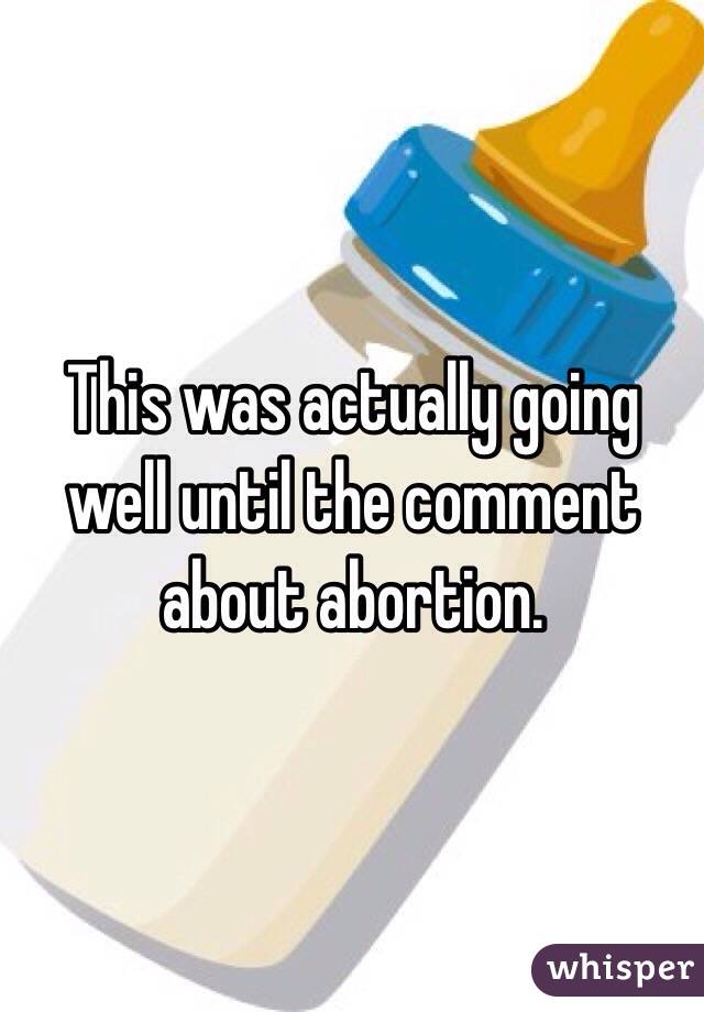 This was actually going well until the comment about abortion. 