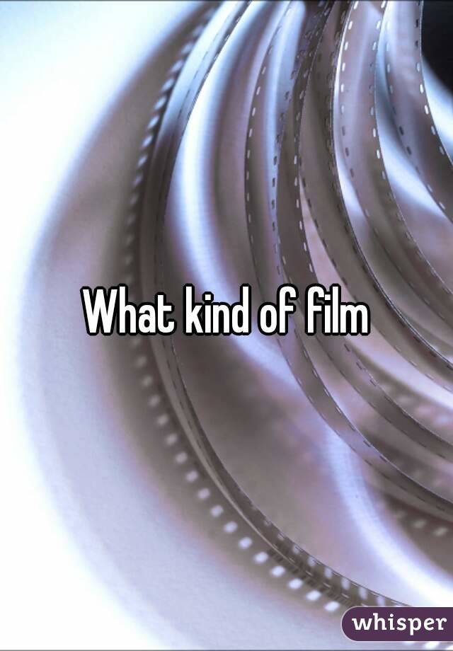 What kind of film