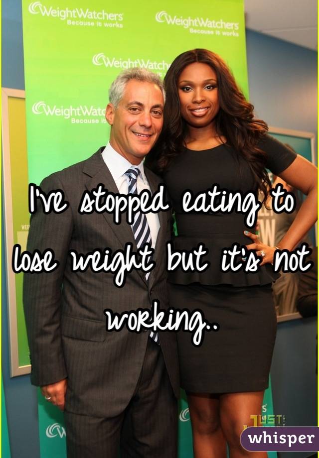 I've stopped eating to lose weight but it's not working..
