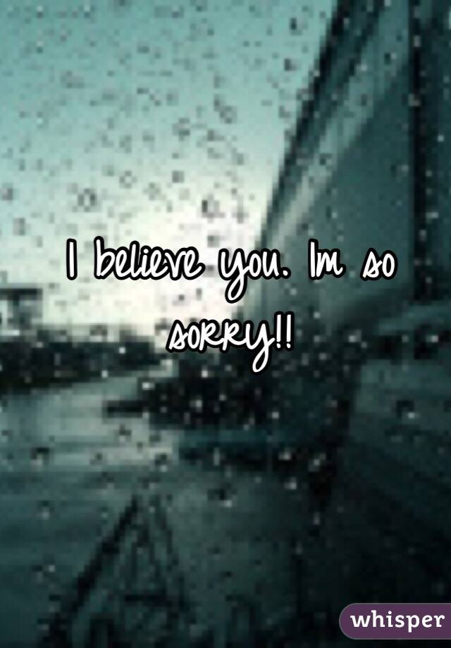 I believe you. Im so sorry!! 