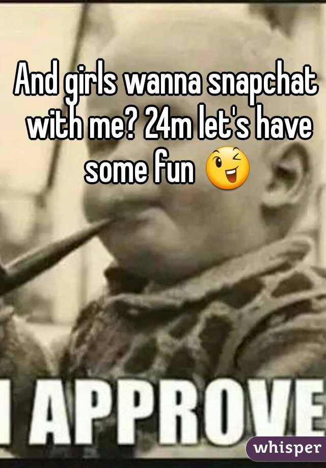 And girls wanna snapchat with me? 24m let's have some fun 😉