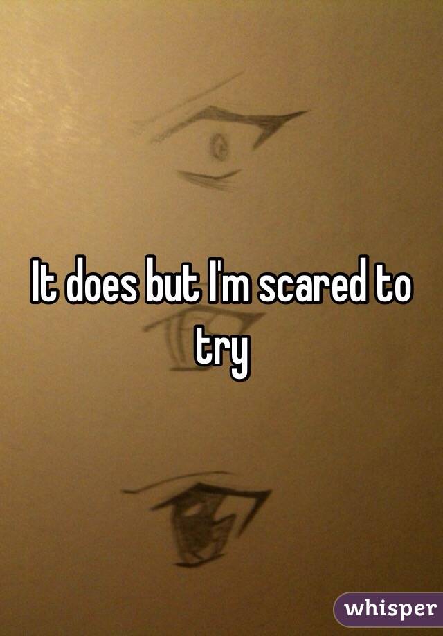 It does but I'm scared to try
