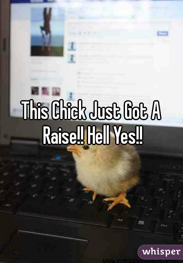 This Chick Just Got A Raise!! Hell Yes!!