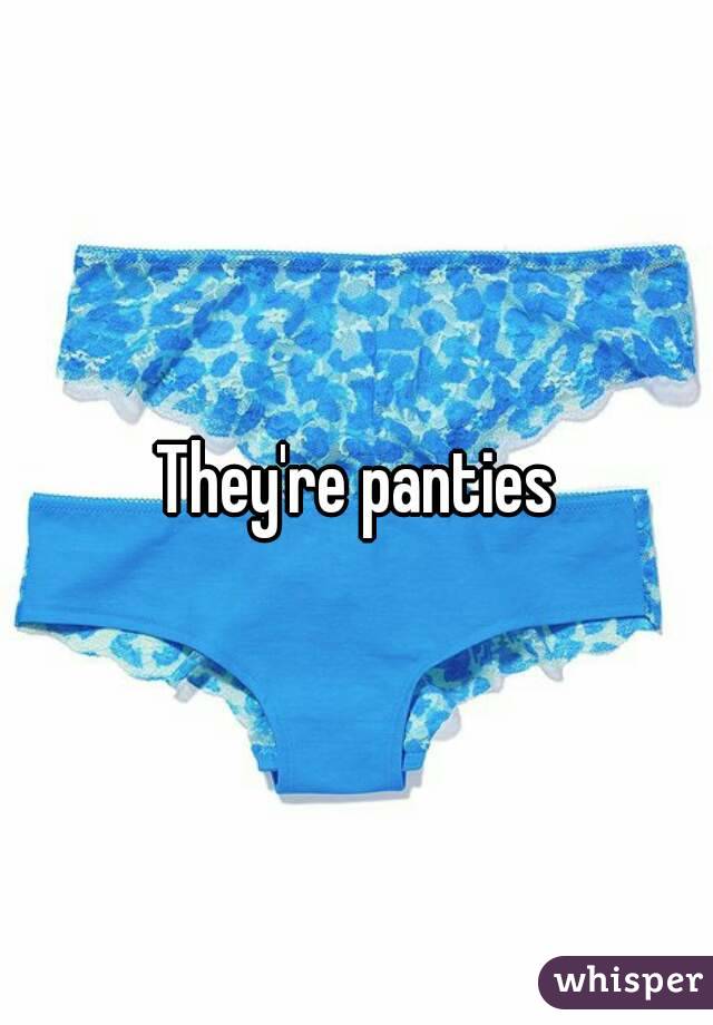 They're panties