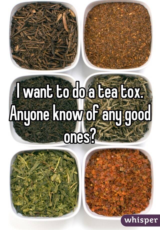 I want to do a tea tox. Anyone know of any good ones?