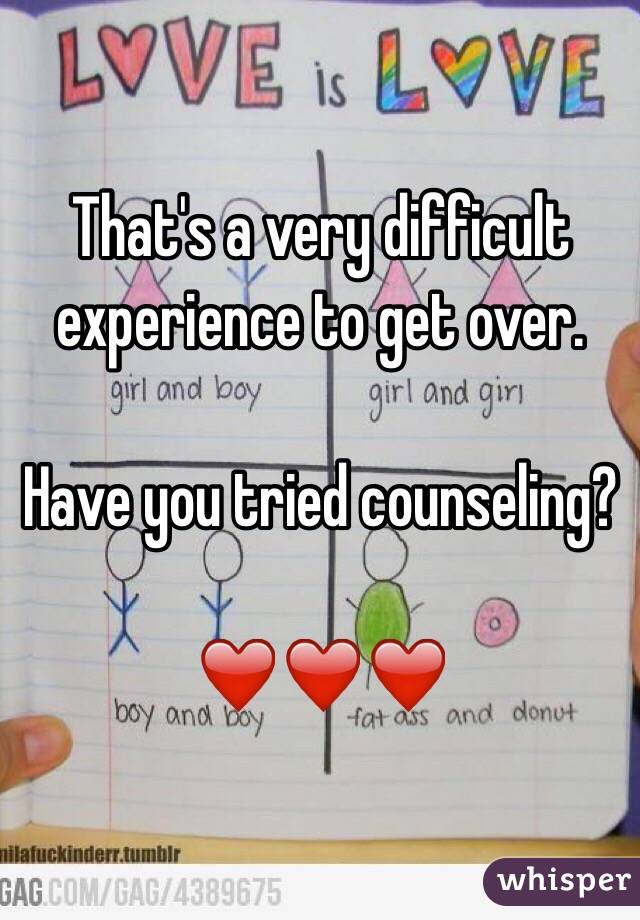 That's a very difficult experience to get over. 

Have you tried counseling?

❤️❤️❤️