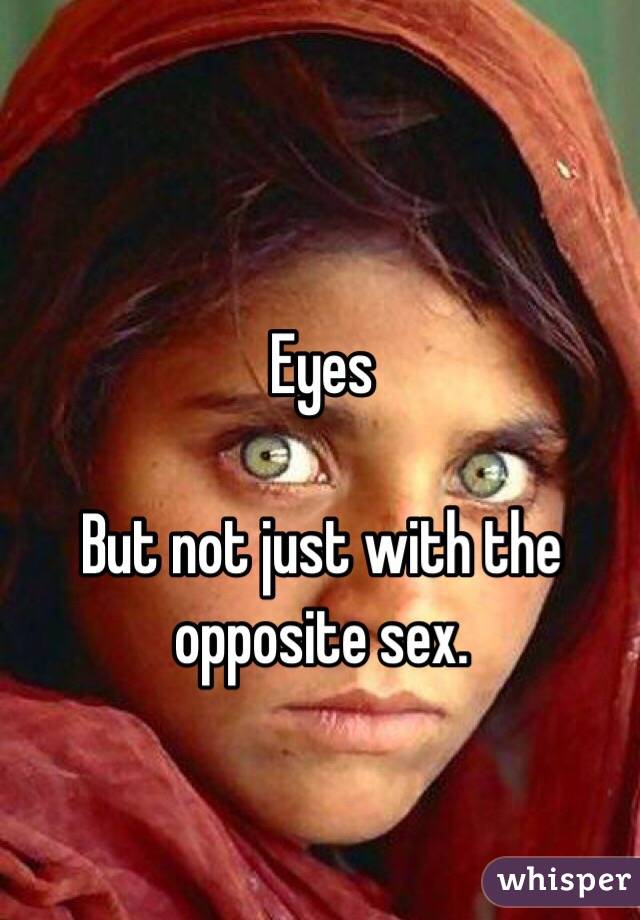 Eyes

But not just with the opposite sex.