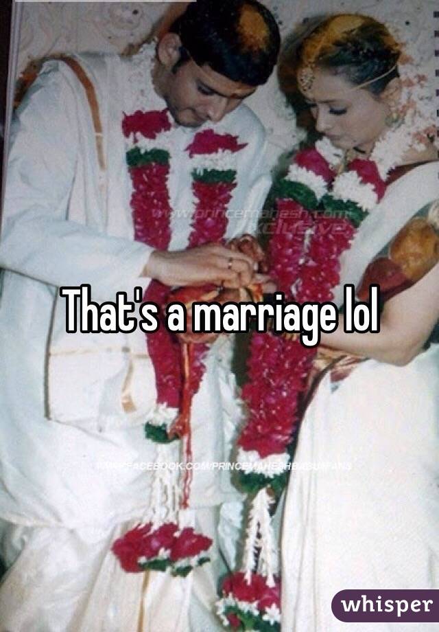 That's a marriage lol 