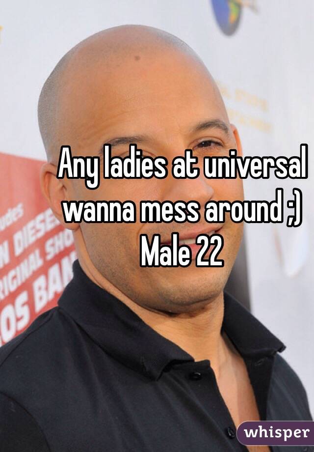 Any ladies at universal wanna mess around ;)
Male 22