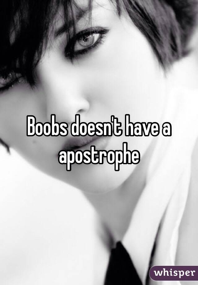 Boobs doesn't have a apostrophe 