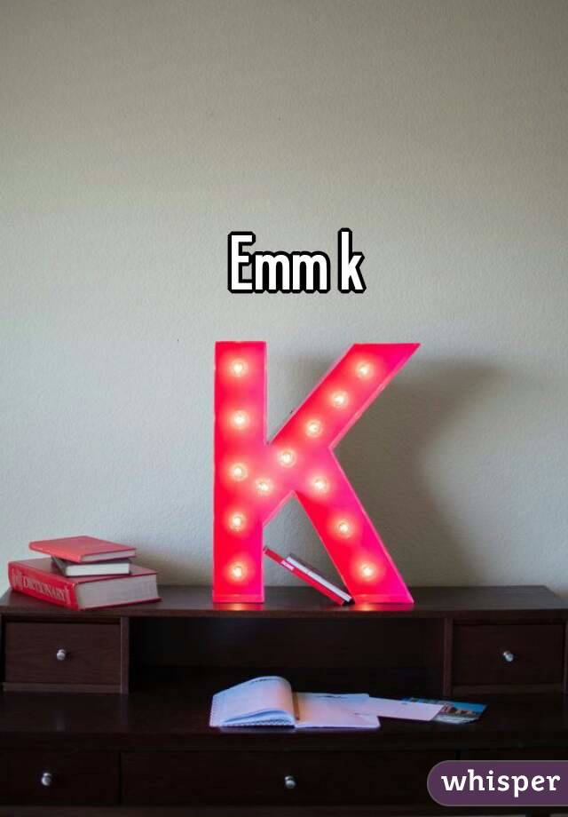Emm k