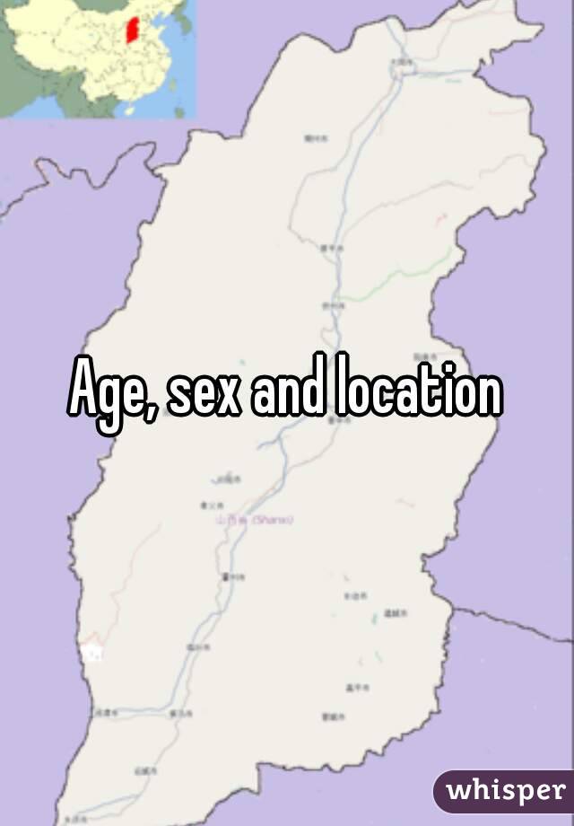 Age, sex and location