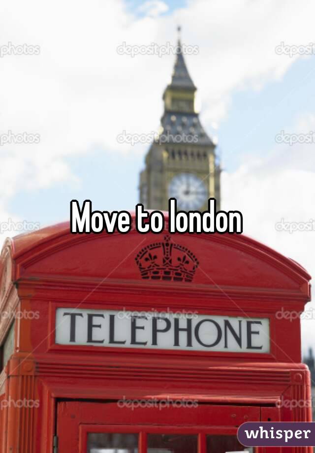Move to london