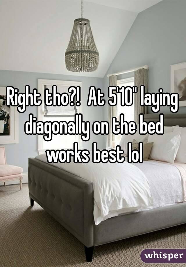 Right tho?!  At 5'10" laying diagonally on the bed works best lol