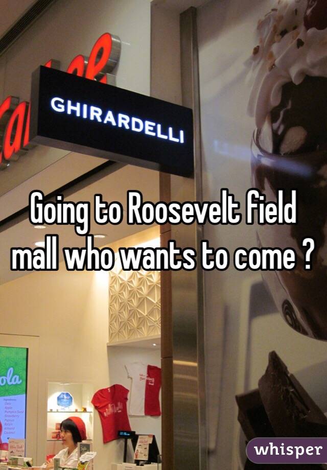 Going to Roosevelt field mall who wants to come ? 
