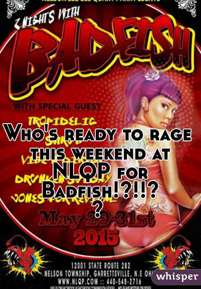 Who's ready to rage this weekend at NLQP for Badfish!?!!??