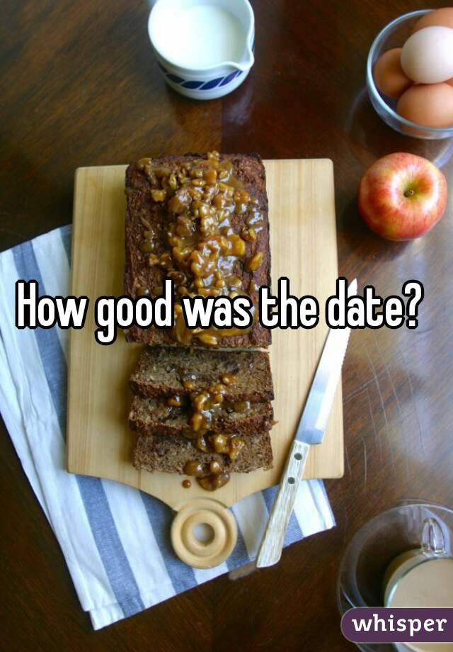 How good was the date? 