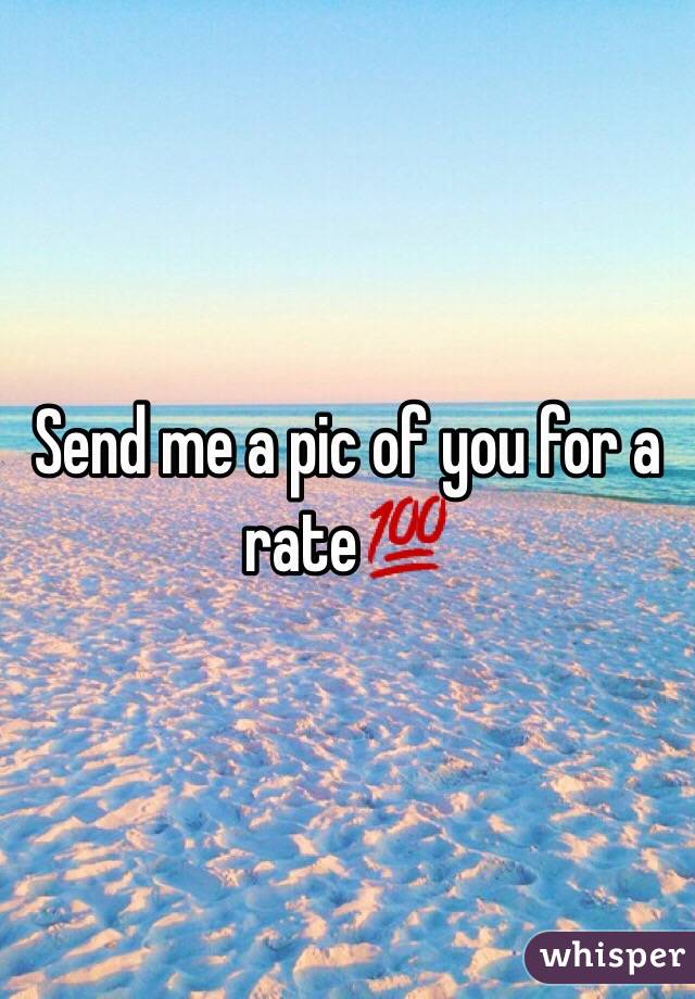 Send me a pic of you for a rate💯

