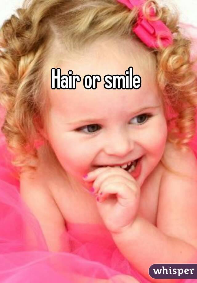 Hair or smile