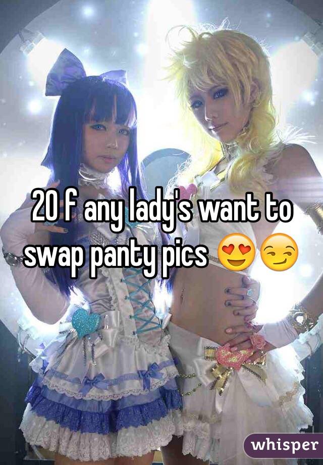 20 f any lady's want to swap panty pics 😍😏