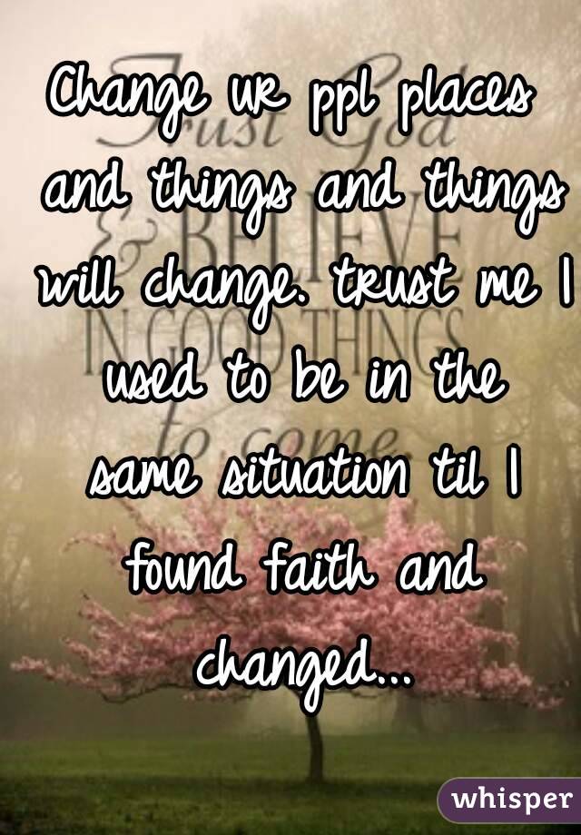 Change ur ppl places and things and things will change. trust me I used to be in the same situation til I found faith and changed...