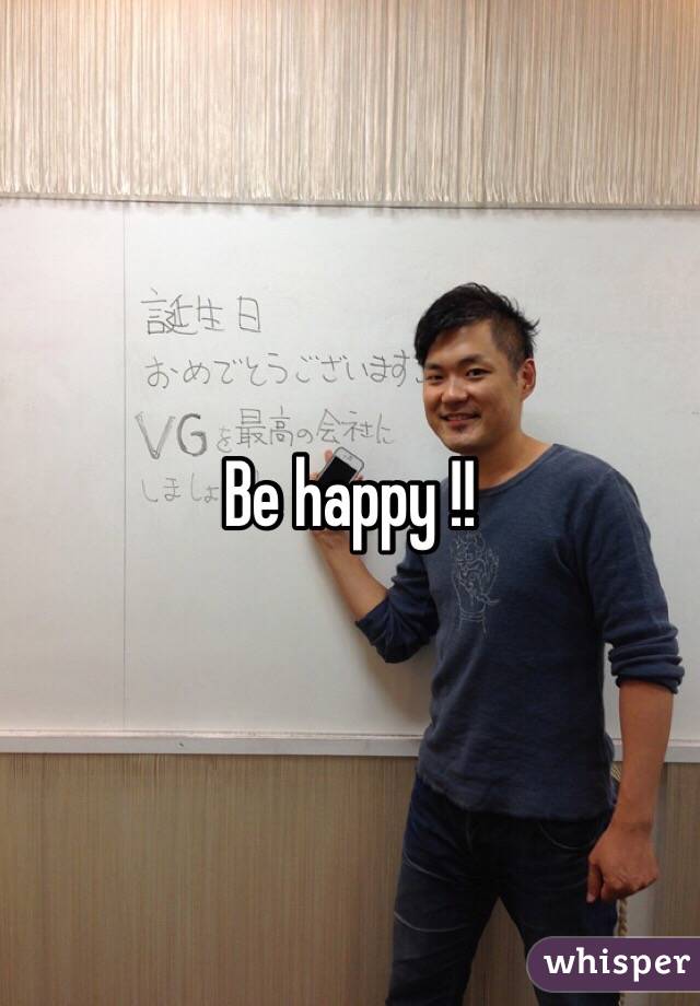 Be happy !!